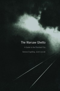 The Warsaw Ghetto by Barbara Engelking and Jacek Leociak (Yale University Press, 2009).